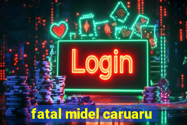 fatal midel caruaru